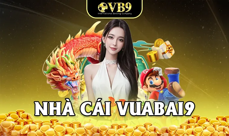 VuaBai9 - Nhà Cái VB9 - Địa Chỉ Cá Cược Online Số 1